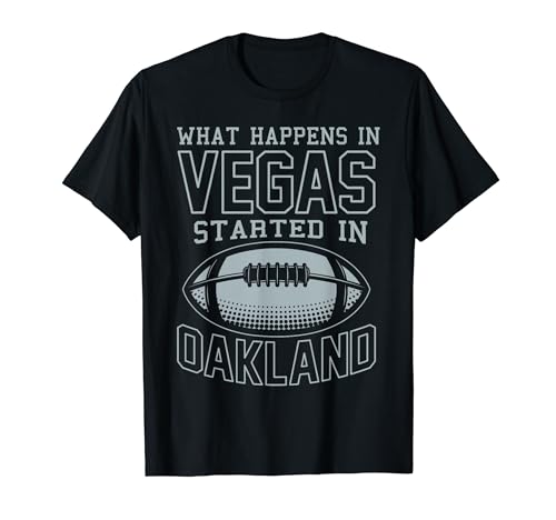What Happens In Vegas Started In Oakland Shirt Sporty Gift T-Shirt