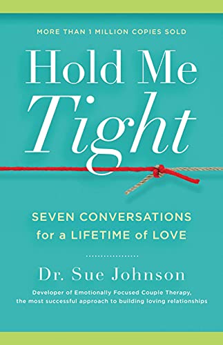 Hold Me Tight: Seven Conversations for a Lifetime of Love (The Dr. Sue Johnson Collection Book 1)
