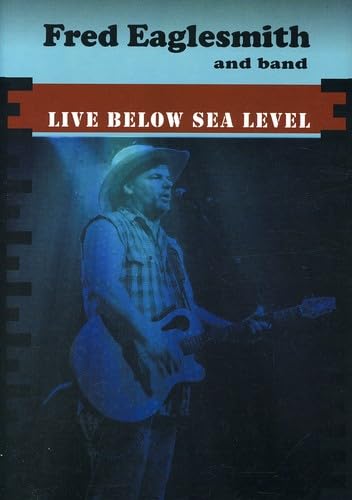 Fred Eaglesmith: Live Below Sea Level