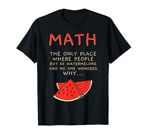 Math And Watermelons Mathematics Calculation Numbers T-Shirt
