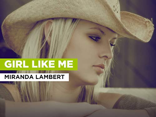 Girl Like Me in the Style of Miranda Lambert
