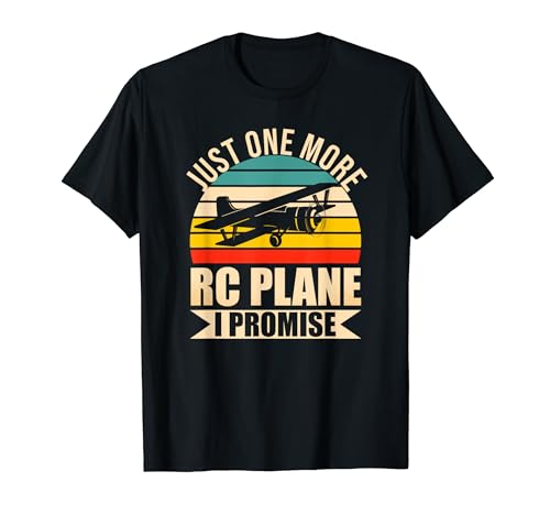 Funny RC Plane Lover Just One More RC Plane I Promise T-Shirt