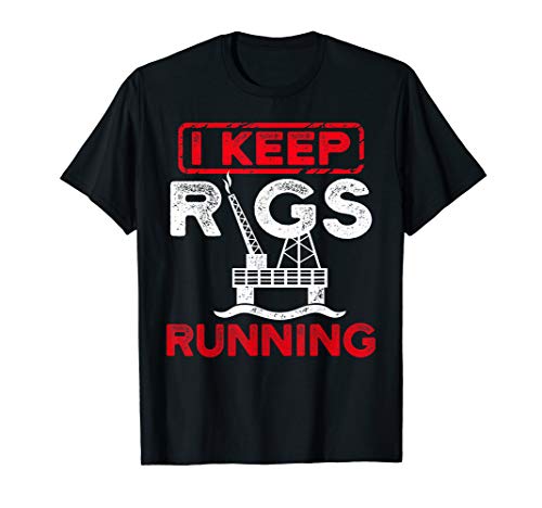 Oil Rig Worker Rigs Running USA American Gas Oilfield T-Shirt