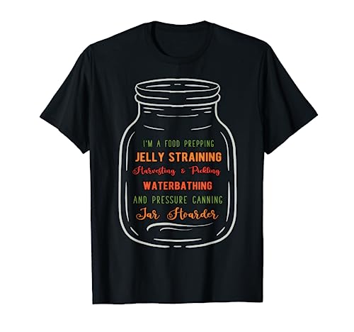 Canning Jar Hoarder Shirt Canner Mason Jar Love T-Shirt
