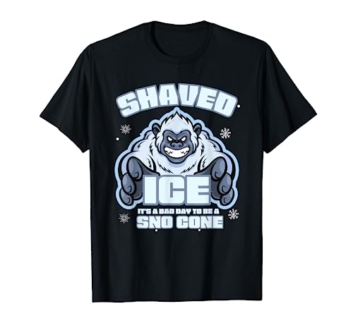 Shaved Ice Bigfoot Shave Ice it's A Bad Day To Be A Sno Cone T-Shirt