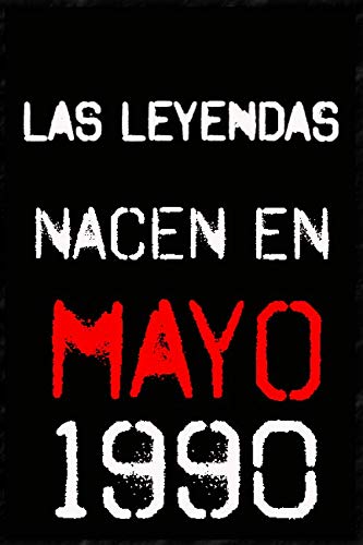 las leyendas nacen en mayo 1990 ; regalo de cumpleaños 30 años para mujer y para hombres .forrado cuaderno de notas ; liberta de apuntes ; agenda o ... regalo de cumpleaños (Spanish Edition)