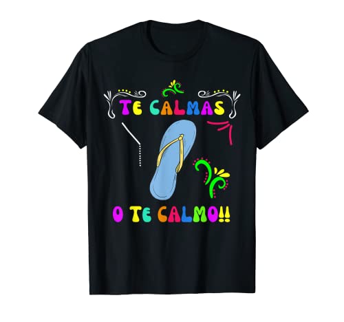 Funny Mexican Mom Shirt Te Calmas O Te Calmo Spanish Women T-Shirt