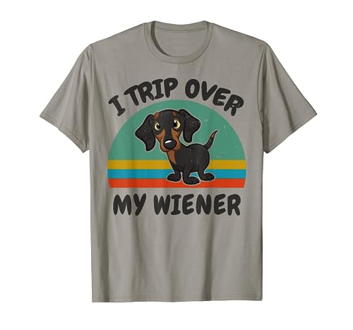 Funny Dachshund I Trip Over My Weiner-Dog Men Women Gift T-Shirt