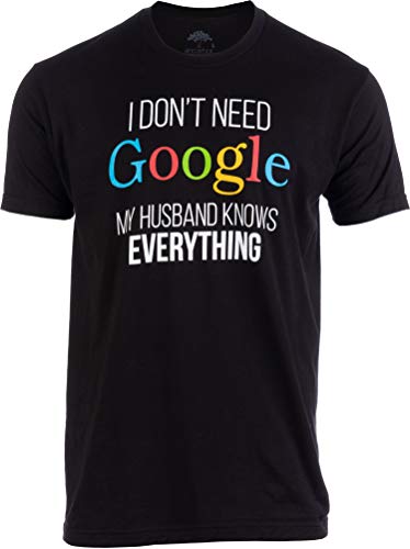 I Don't Need Google, My Husband Knows Everything! | Funny Gay Marriage Wedding Groom T-Shirt-Adult,XL Black