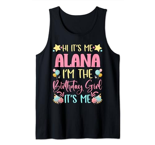 Its Me Alana The Birthday Girl Birthday Party Tank Top