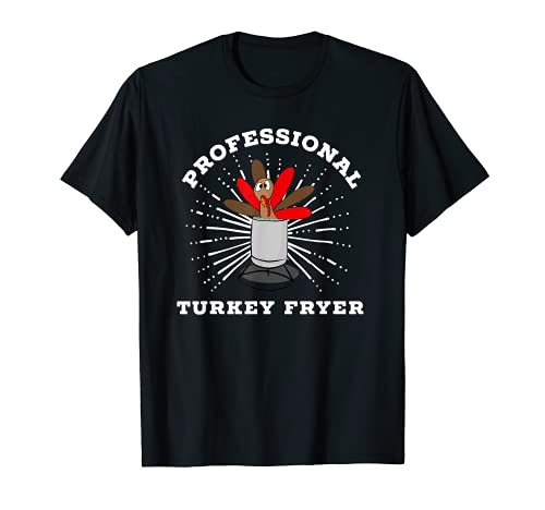 Professional Turkey Fryer Frying Champion Thanksgiving T-Shirt