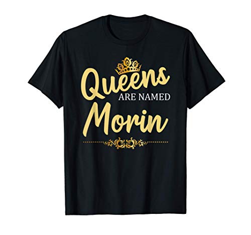 Queens Are Named MORIN Gift Surname Funny Birthday Reunion T-Shirt