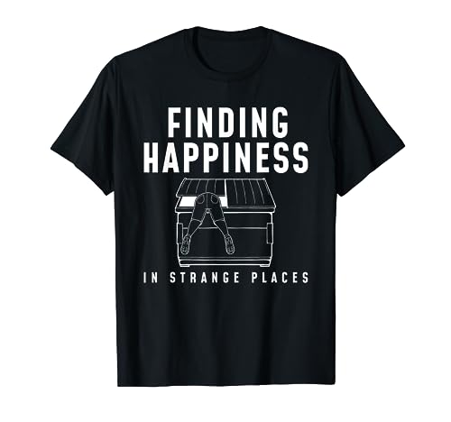 Happiness Funny Dumpster Diving T-Shirt