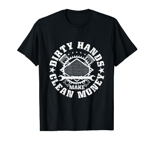 Dirty Hands Make Clean-Money Funny Mechanic Mechanist T-Shirt