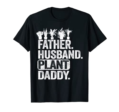 Funny Landscaper Gardener Dad Father Husband Plant Daddy T-Shirt