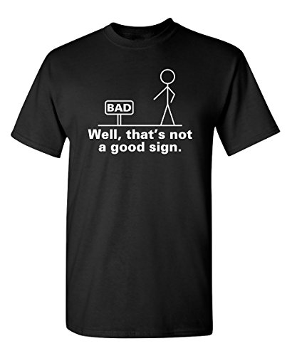 Well That's Not A Good Sign Mens Graphic Tee T Shirt L Black