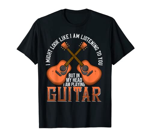 I Might Look Like I'm Listening To You Guitar Shirt Music T-Shirt
