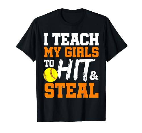 Softball Coach I Teach My Girls to Hit and Steal Gift T-Shirt