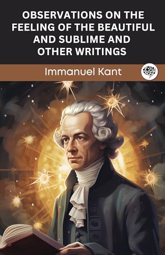 Observations on the Feeling of the Beautiful and Sublime and Other Writings (Grapevine edition)