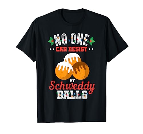 No One Can Resist my Schweddy Ball Candy Gift T-Shirt