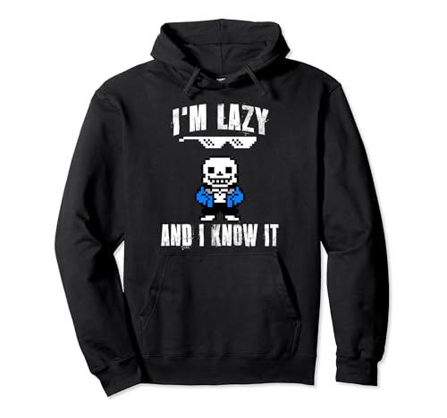 I'm Lazy And I Know It Sans Skeleton Sans Skull Pullover Hoodie