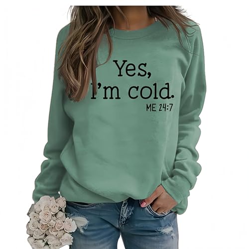 QKLGXLOBAL Yes I'm Cold Me 24:7 Sweatshirt Funny Sweatshirt Long Sleeve Crewneck I'M Always Cold Freezing Sweatshirt Women X-Large