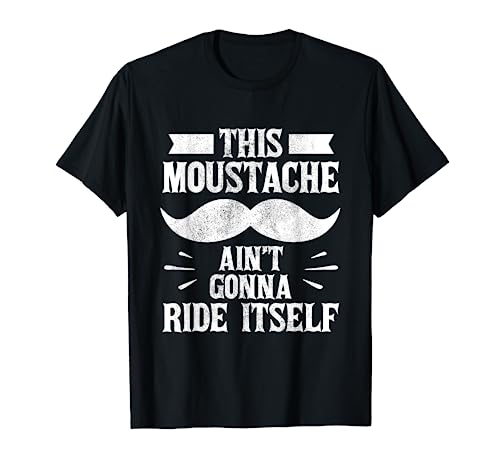 Funny This Moustache Aint Gonna Ride Itself Beard Mustache T-Shirt