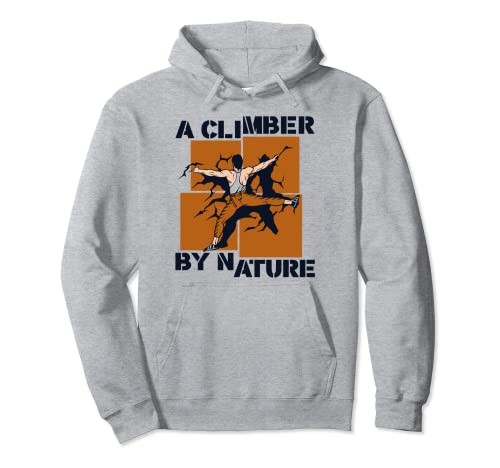 A Climber By Nature Bouldering Indoor Speed Climber Climbing Pullover Hoodie