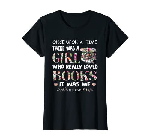 Once Upon A Time A Girl Loved Books Idea Gift Tee T-Shirt