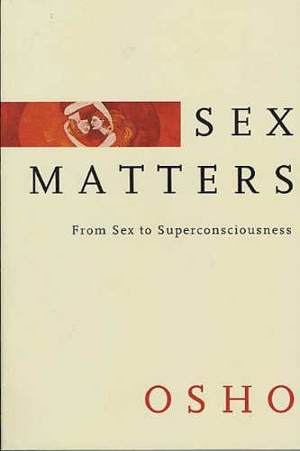 Sex Matters: From Sex to Superconsciousness