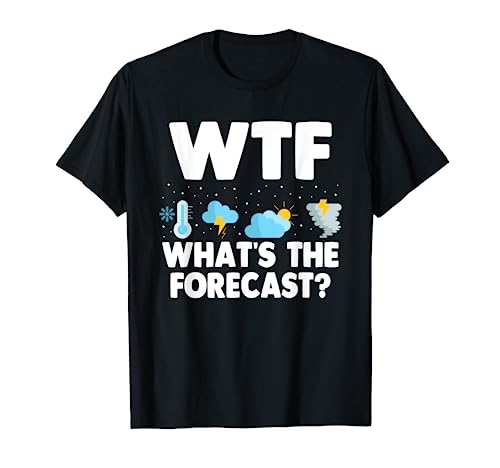 Wtf What's The Forecast Meteorology Funny Weatherman T-Shirt