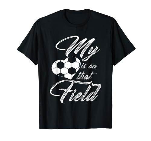 My Heart Is On That Soccer Field Funny Shirt Men Women Kids