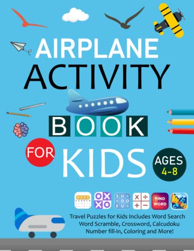 Airplane Activity Book for Kids Ages 4-8: Travel Puzzles for Kids Includes Word Search, Word Scramble, Crossword, Calcudoku, Number fill-in, Coloring and More!