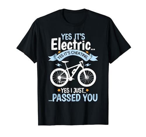 Yes It's Electric Yes It's Cheating E-Bike Electric Bicycle T-Shirt