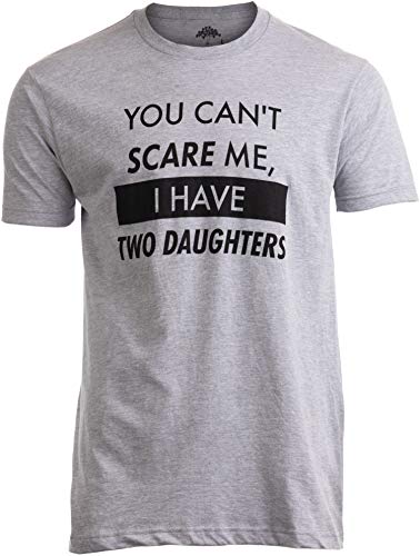 You Can't Scare Me, I Have Two Daughters | Funny Dad Daddy Cute Joke Men T-Shirt-(Adult,L)