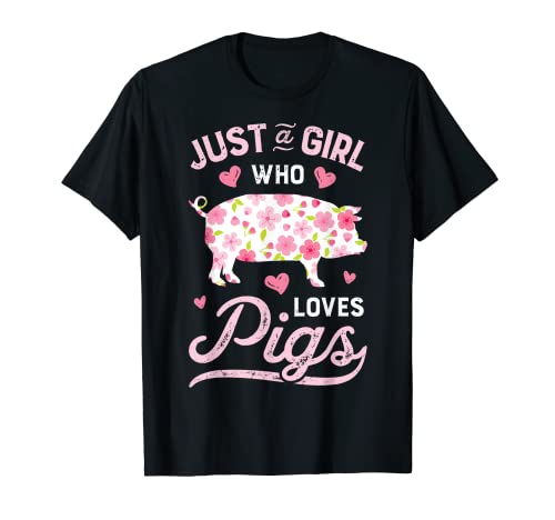 Pig Just A Girl Who Loves Pigs Women Farmer Farm Flower T-Shirt