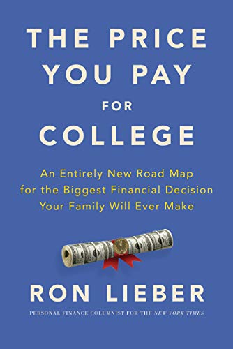 The Price You Pay for College: An Entirely New Road Map for the Biggest Financial Decision Your Family Will Ever Make