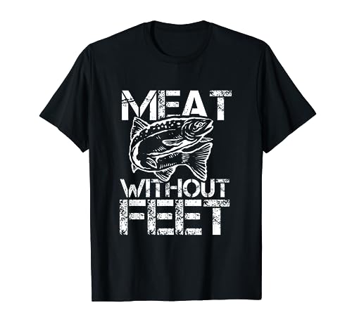 Meat Without Feet T-Shirt for Fishers and Pescatarians