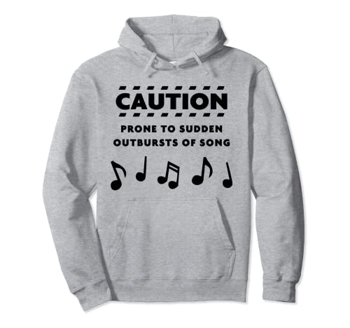 Caution Prone To Sudden Outbursts Of Song Gift Music Lover Pullover Hoodie