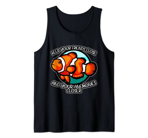 Keep Your Friends Close Anemonies Closer Clownfish Anemone Tank Top