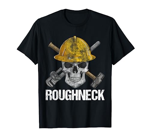 Roughneck Skull - Oilfield Worker Oil Field Rig Drilling T-Shirt