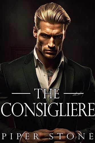 The Consigliere: A Dark Mafia Romance (Ruthless Empire Book 2)