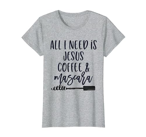 All I Need is Jesus Coffee and Mascara Funny Christian T-Shirt