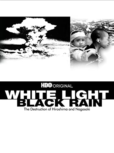 White Light/Black Rain: The Destruction of Hiroshima and Nagasaki