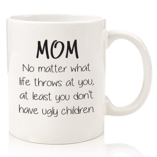 Mom No Matter What, Ugly Children Funny Coffee Mug - Gifts for Mom from Daughter, Son - Best Mom Gifts for Women - Cool Gag Birthday Present Idea for Her - Fun Mom Mug, Unique Novelty Cup
