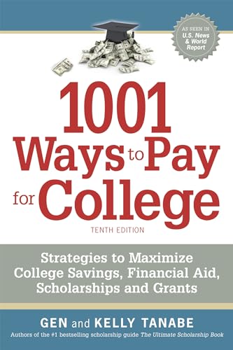 1001 Ways to Pay for College: Strategies to Maximize Financial Aid, Scholarships and Grants