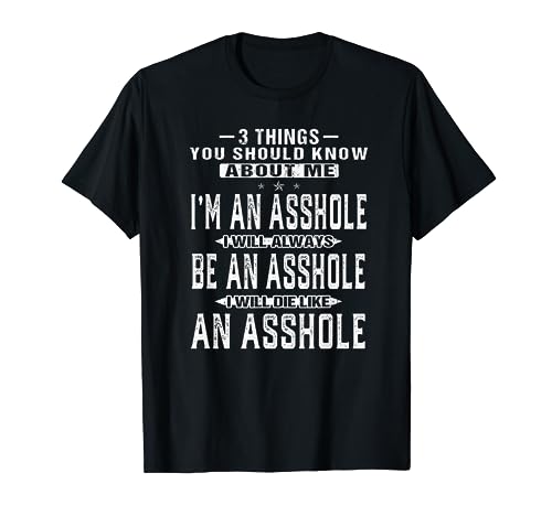 3 things you should know about me I'm an asshole T-shirt Men
