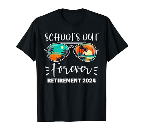 School's Out Forever Teacher Retirement 2024 Retired Teacher T-Shirt