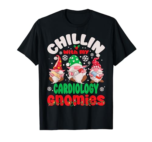 Chillin With My Cardiology Nurse Gnomies Gnomes Christmas T-Shirt