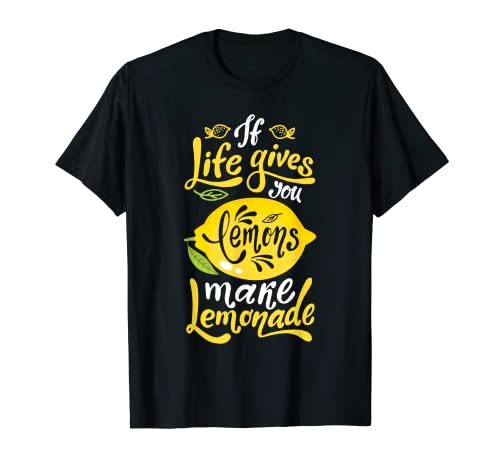 When Life Gives You Lemons Make Lemonade Gift T-Shirt